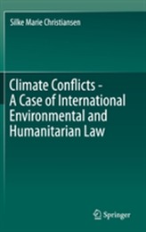  Climate Conflicts - A Case of International Environmental and Humanitarian Law