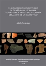  El comercio tardoantiguo (ss.IV-VII) en el Noroeste peninsular a traves del registro ceramico de la ria de Vigo