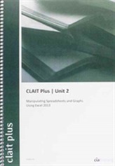  CLAIT Plus 2006 Unit 2 Manipulating Spreadsheets and Graphs Using Excel 2013