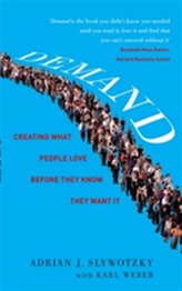  Demand: Creating What People Love Before They Know They Want It