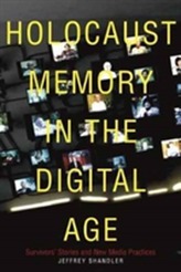  Holocaust Memory in the Digital Age