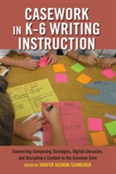  Casework in K-6 Writing Instruction