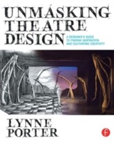 Unmasking Theatre Design: A Designer's Guide to Finding Inspiration and Cultivating Creativity