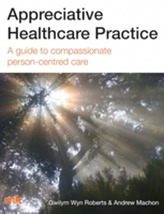  Appreciative Healthcare Practice: A Guide to Compassionate, Person-Centred Care