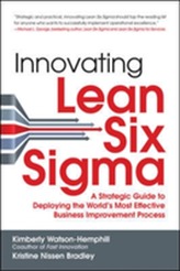  Innovating Lean Six Sigma: A Strategic Guide to Deploying the World's Most Effective Business Improvement Process