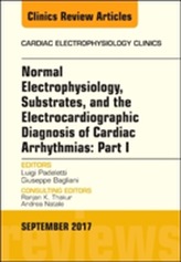  Normal Electrophysiology, Substrates, and the Electrocardiographic Diagnosis of Cardiac Arrhythmias: Part I, An Issue of