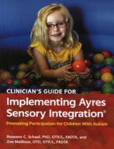  Clinician's Guide for Implementing Ayres Sensory Integration (R)