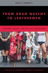  From Drag Queens to Leathermen