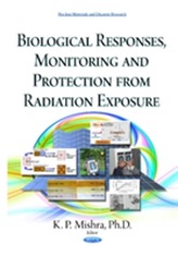  Biological Responses, Monitoring & Protection from Radiation Exposure