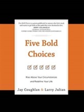  Five Bold Choices