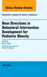  New Directions in Behavioral Intervention Development for Pediatric Obesity, An Issue of Pediatric Clinics of North Amer