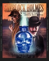  Sherlock Holmes and the Case of the Crystal Blue Bottle: a Graphic Novel