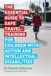 The Essential Guide to Safe Travel-Training for Children with Autism and Intellectual Disabilities