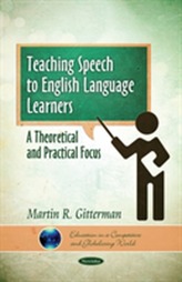  Teaching Speech to English Language Learners: A Theoretical & Practical Focus