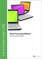  City & Guilds Level 3 ITQ - Unit 329 - Word Processing Software Using Microsoft Word 2013