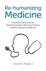  Re-Humanizing Medicine