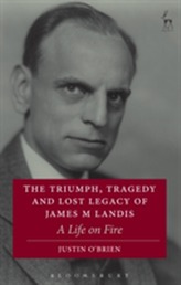 The Triumph, Tragedy and Lost Legacy of James M Landis