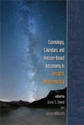 Cosmology, Calendars, and Horizon-Based Astronomy in Ancient Mesoamerica