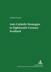  Anti-Catholic Strategies in Eighteenth-century Scotland