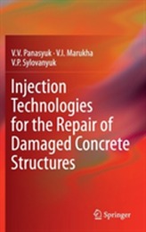  Injection Technologies for the Repair of Damaged Concrete Structures