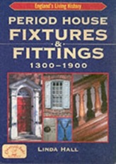  Period House Fixtures and Fittings 1300-1900
