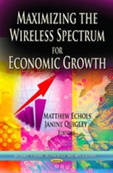  Maximizing the Wireless Spectrum for Economic Growth