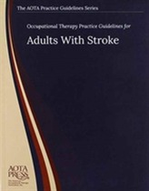  Occupational Therapy Practice Guidelines for Adults With Stroke