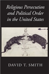  Religious Persecution and Political Order in the United States