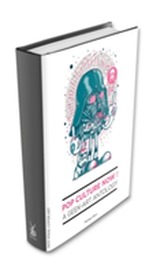  Pop Culture Now! A Geek Art Anthology