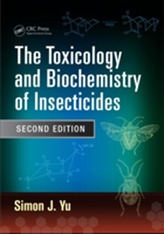 The Toxicology and Biochemistry of Insecticides, Second Edition