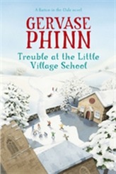  Trouble at the Little Village School: A Little Village School Novel (Book 2)