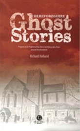  Herefordshire Ghost Stories