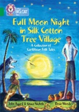  Full Moon Night in Silk Cotton Tree Village: A Collection of Caribbean Folk Tales