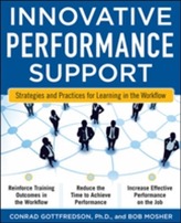  Innovative Performance Support:  Strategies and Practices for Learning in the Workflow