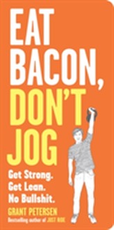  Eat Bacon, Don't Jog