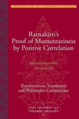  Ratnakirti's Proof of Momentariness by Positive Correlation - Transliteration, Translation and Philosophic Commentary