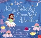  Fairy Felicity's Moonlight Adventure