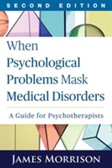  When Psychological Problems Mask Medical Disorders, Second Edition