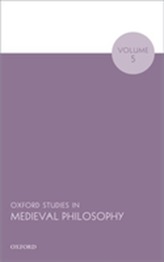  Oxford Studies in Medieval Philosophy Volume 5