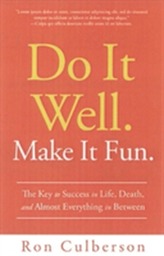  Do It Well. Make It Fun.