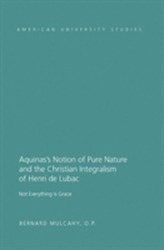  Aquinas's Notion of Pure Nature and the Christian Integralism of Henri de Lubac