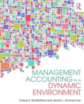 Management Accounting in a Dynamic Environment  Management Accounting in a Dynamic Environment