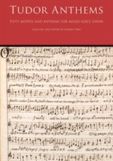  Tudor Anthems - Fifty Motets and Anthems for Mixed-Voice Choir