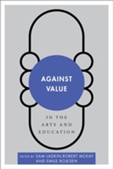  Against Value in the Arts and Education
