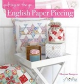  Quilting on the Go: English Paper Piecing