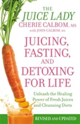  Juicing, Fasting And Detoxing For Life