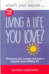  What's Your Excuse for not Living a Life You Love?