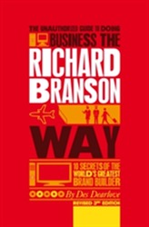 The Unauthorized Guide to Doing Business the Richard Branson Way