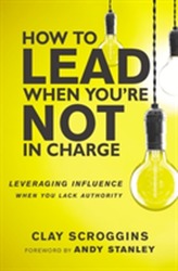 How to Lead When You're Not in Charge