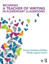  Becoming a Teacher of Writing in Elementary Classrooms